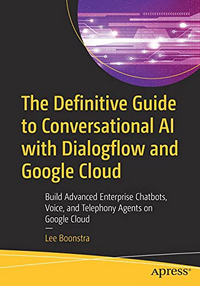 The Definitive Guide to Conversational AI with Dialogflow and Google Cloud
